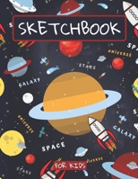 Sketchbook For Kids: Drawing pad for kids / Space galaxy astronomy Childrens Sketch book / Large sketch Book Drawing, Writing, doodling paper / rockets planets 1671164695 Book Cover