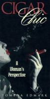 Cigar Chic: A Woman's Perspective 1565301935 Book Cover