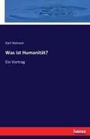 Was Ist Humanitat? 3743611015 Book Cover