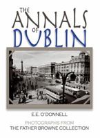The Annals of Dublin: Photographs From The Father Browne Collection 1856079708 Book Cover