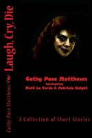 Laugh, Cry, Die: A Collection of Short Stories 1975970233 Book Cover