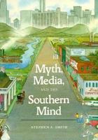 Myth, Media, and the Southern Mind 0938626418 Book Cover