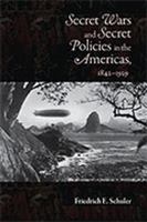 Secret Wars and Secret Policies in the Americas, 1842-1929 0826344909 Book Cover