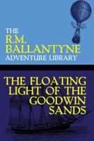The Floating Light of the Goodwin Sands 1984188739 Book Cover