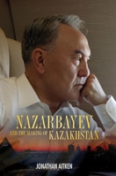 Nazarbayev and the Making of Kazakhstan: From Communism to Capitalism 1441153810 Book Cover