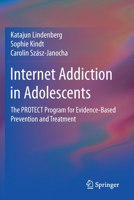 Internet Addiction in Adolescents: The PROTECT Program for Evidence-Based Prevention and Treatment 3030437833 Book Cover