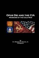 Opus Dei and the CIA: Warriors of the Cold War 1542504104 Book Cover