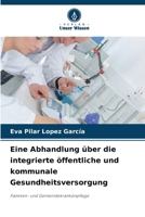 Eine Abhandlung über die integrierte öffentliche und kommunale Gesundheitsversorgung (German Edition) 6209970109 Book Cover