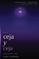 Entre ceja y ceja: Intruición ON-OFF (Cuerpo Lúcido: 7 novelas de la mente encarnada) (Spanish Edition) B0GRG5X1PF Book Cover