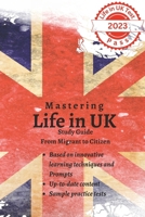 Mastering Life in the UK Test 2023: From Migrant to Citizen: Your Roadmap to Success B0BZF8VGHS Book Cover