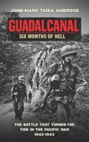 Guadalcanal – Six Months of Hell: The Battle That Turned the Tide in the Pacific War (1942–1943) B0GPNJH8M8 Book Cover