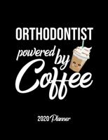 Orthodontist Powered By Coffee 2020 Planner: Orthodontist Planner, Gift idea for coffee lover, 120 pages 2020 Calendar for Orthodontist 1650104022 Book Cover