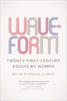 Waveform: Twenty-First-Century Essays by Women 0820350214 Book Cover