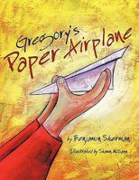 Gregory's Paper Airplane 144970719X Book Cover