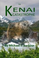 Kenai Catastrophe 0984106553 Book Cover