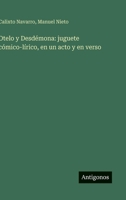 Otelo y Desdémona: juguete cómico-lírico, en un acto y en verso (Spanish Edition) 3563582823 Book Cover