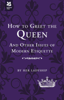 Her Ladyship's Guide to Royal Etiquette 1907892796 Book Cover