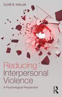 Reducing Interpersonal Violence: A Psychological Perspective 1138632503 Book Cover