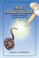 Holy Hollywood: Viewing God Through the Lens of Cinema B0GQF8ZM86 Book Cover