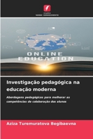 Investigação pedagógica na educação moderna (Portuguese Edition) 6208527244 Book Cover