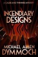 Incendiary Designs: A Jack Caleb and John Thinnes Mystery 0312192452 Book Cover