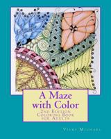 A Maze with Color: 2nd Edition - A Coloring Book for Adults 1522993258 Book Cover