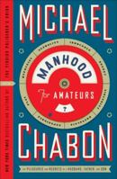 Manhood for Amateurs: The Pleasures and Regrets of a Husband, Father, and Son 0061490199 Book Cover