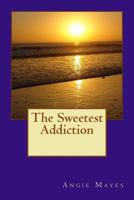 The Sweetest Addiction 1539579468 Book Cover