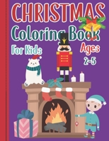 Christmas Coloring Book for Kids Ages 2-5: Mindfulness Activity Book for Little Kids and Toddlers Ages 2-5. Christmas Gifts for Kids. B08P3LLZMT Book Cover