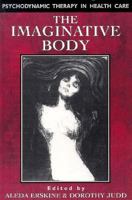 The Imaginative Body: Psychodynamic Therapy in Health Care 1568212577 Book Cover