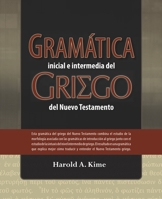 Gramtica Inicial E Intermedia del Griego del Nuevo Testamento 1943840121 Book Cover