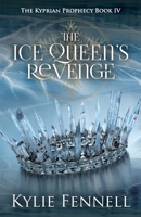 The Ice Queen's Revenge: The Kyprian Prophecy Book 4 0645405205 Book Cover