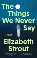The Things We Never Say: A Novel B0FSPVLCM1 Book Cover