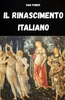 IL RINASCIMENTO ITALIANO: CULTURA, SOCIETA',ARTE , POLITICA E GEOPOLITICA NEL RINASCIMENTO ITALIANO (Italian Edition) B0FLD19W7X Book Cover