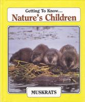 Muskrats: And, Salmon / Elma Schemenauer (Getting to know ... nature's children) 0717287270 Book Cover