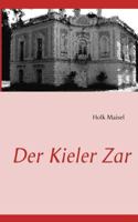 Der Kieler Zar: Peter der Dritte 3848227711 Book Cover