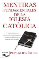 Mentiras fundamentales de la Iglesia Catolica 8440672624 Book Cover