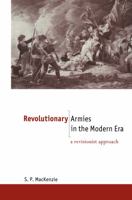 Revolutionary Armies in the Modern Era: A Revisionist Approach 0415867770 Book Cover
