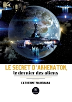 Le secret d'Akhenaton, le dernier des aliens B0BL8R94ZK Book Cover