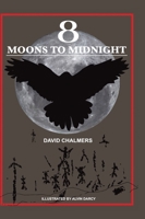 Eight Moons to Midnight: The Eclipse of Australia's Stonehenge 1998190722 Book Cover