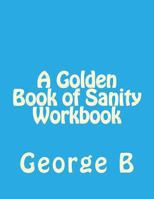 A Golden Book of Sanity Workbook 1493582100 Book Cover