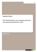 Die Betriebsst�tte aus ertragsteuerlicher und umsatzsteuerlicher Sicht 3346308693 Book Cover