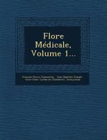 Flore Medicale, Volume 1... 1249620848 Book Cover