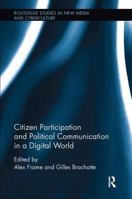 Citizen Participation and Political Communication in a Digital World 1138935034 Book Cover