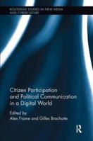 Citizen Participation and Political Communication in a Digital World 1138597961 Book Cover