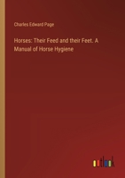 Horses: Their Feed and their Feet. A Manual of Horse Hygiene 3385313988 Book Cover