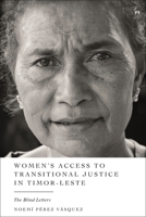 Women’s Access to Transitional Justice in Timor-Leste: The Blind Letters 1509957677 Book Cover