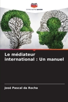 Le médiateur international : Un manuel (French Edition) 6207565916 Book Cover