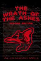 The Wrath of the Ashes: Second Edition 1493564382 Book Cover