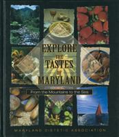 Explore the Tastes of Maryland: From the Mountains to the Sea 0971713804 Book Cover